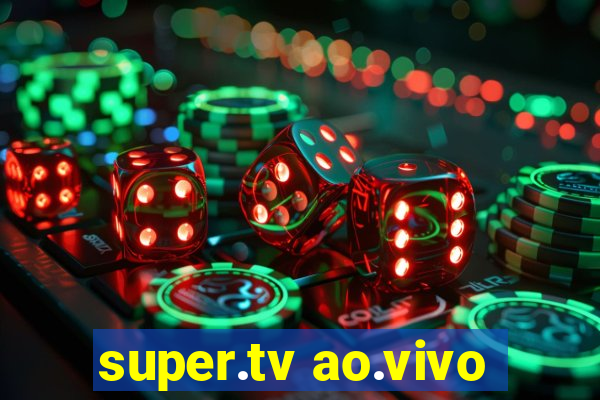 super.tv ao.vivo